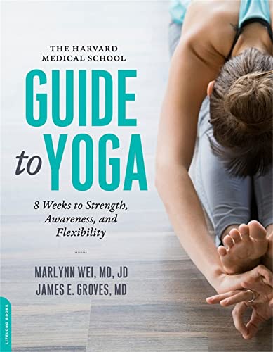 Stock image for The Harvard Medical School Guide to Yoga: 8 Weeks to Strength, Awareness, and Flexibility for sale by Zoom Books Company