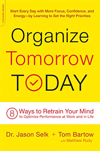 Stock image for Organize Tomorrow Today: 8 Ways to Retrain Your Mind to Optimize Performance at Work and in Life for sale by ThriftBooks-Atlanta