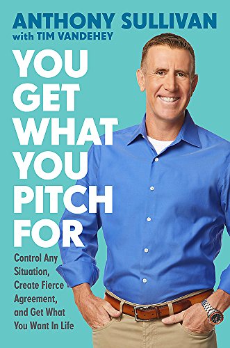 Stock image for You Get What You Pitch For : Control Any Situation, Create Fierce Agreement, and Get What You Want in Life for sale by Better World Books