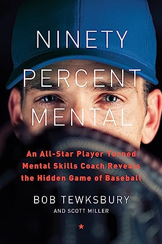 Stock image for Ninety Percent Mental: An All-Star Player Turned Mental Skills Coach Reveals the Hidden Game of Baseball for sale by SecondSale