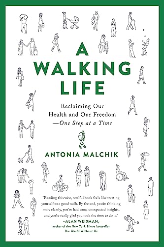 9780738234885: A Walking Life: Reclaiming Our Health and Our Freedom One Step at a Time