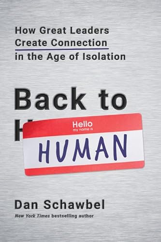 Beispielbild fr Back to Human : How Great Leaders Create Connection in the Age of Isolation zum Verkauf von Better World Books