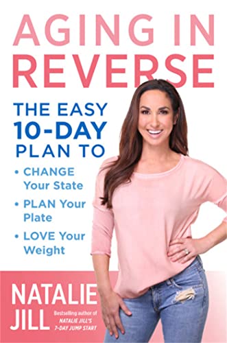 Imagen de archivo de Aging in Reverse : The Easy 10-Day Plan to Change Your State, Plan Your Plate, Love Your Weight a la venta por Better World Books