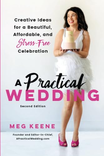 Imagen de archivo de A Practical Wedding: Creative Ideas for a Beautiful, Affordable, and Stress-free Celebration a la venta por SecondSale