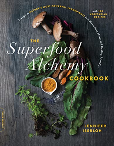Stock image for The Superfood Alchemy Cookbook: Transform Nature's Most Powerful Ingredients into Nourishing Meals and Healing Remedies for sale by Dream Books Co.