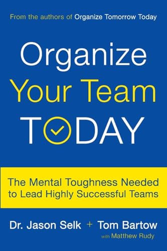 Beispielbild fr Organize Your Team Today: The Mental Toughness Needed to Lead Highly Successful Teams zum Verkauf von medimops