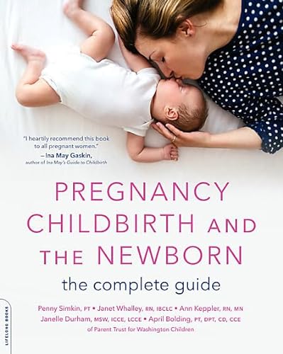 Stock image for Pregnancy, Childbirth, and the Newborn: The Complete Guide for sale by Goodwill of Colorado