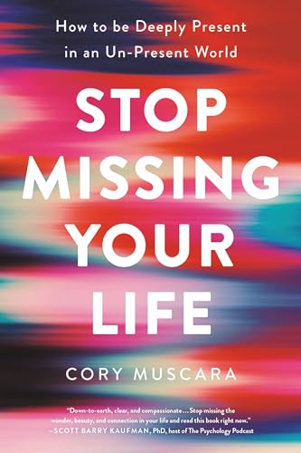 9780738285306: Stop Missing Your Life: How to Be Deeply Present in an Un-Present World