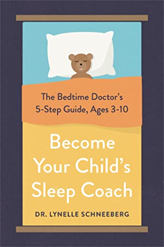 Beispielbild fr Become Your Child's Sleep Coach : The Bedtime Doctor's 5-Step Guide, Ages 3-10 zum Verkauf von Better World Books