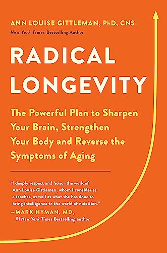 Stock image for Radical Longevity: The Powerful Plan to Sharpen Your Brain, Strengthen Your Body, and Reverse the Symptoms of Aging for sale by Red's Corner LLC
