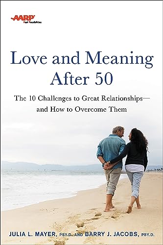 Stock image for AARP Love and Meaning After 50: The 10 Challenges to Great Relationships--And How to Overcome Them for sale by ThriftBooks-Dallas