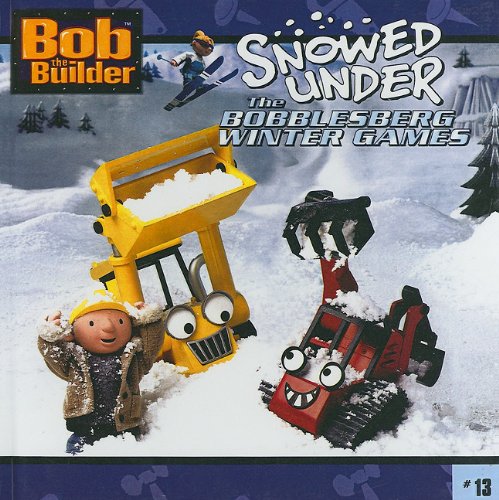 Bob The Builder 13: Snowed Under (Turtleback School & Library Binding Edition) (9780738346175) by Wax, Wendy