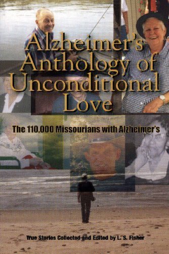 Stock image for Alzheimer's Anthology of Unconditional Love: The 110,000 Missourians with Alzheimer's by L.S. Fisher (2007-05-03) for sale by cornacres