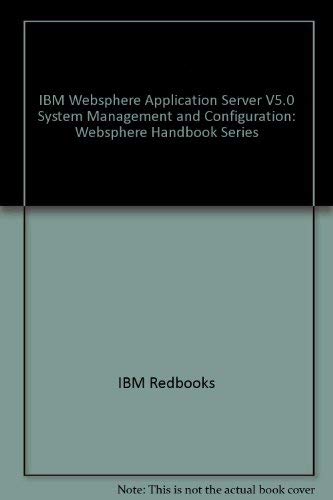 Stock image for IBM WebSphere Application Server V5.0 System Management and Configuration: WebSphere Handbook Series for sale by HPB-Ruby