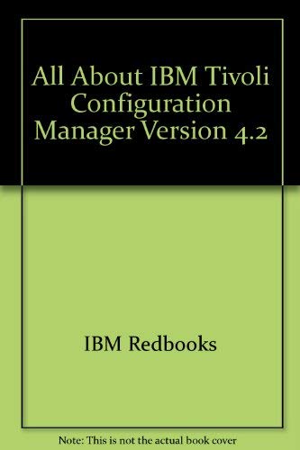 9780738426679: All About IBM Tivoli Configuration Manager Version 4.2