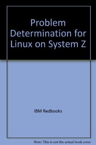 Problem Determination for Linux on System Z (9780738431291) by IBM Redbooks