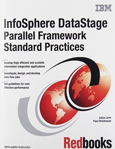 InfoSphere DataStage Parallel Framework Standard Practices (9780738434476) by Lerm, Julius; Christensen, Paul