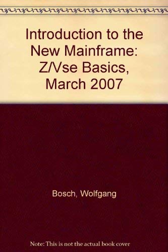 Introduction to the New Mainframe: Z/Vse Basics, March 2007 (9780738486246) by Bosch, Wolfgang; Ebert, Hans Joachim; Hellner, Helmut