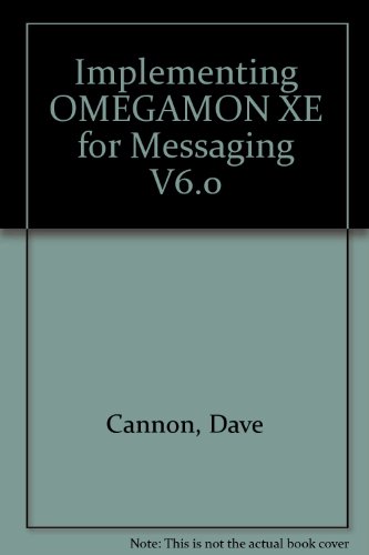 Implementing OMEGAMON XE for Messaging V6.0 (9780738489605) by Cannon, Dave; Greaves, Michael; Vasquez, John; Verplaetse, Mark; Jacob, Bart