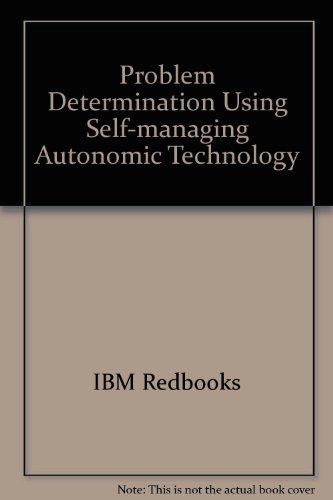 Problem Determination Using Self-managing Autonomic Technology (9780738491110) by IBM Redbooks