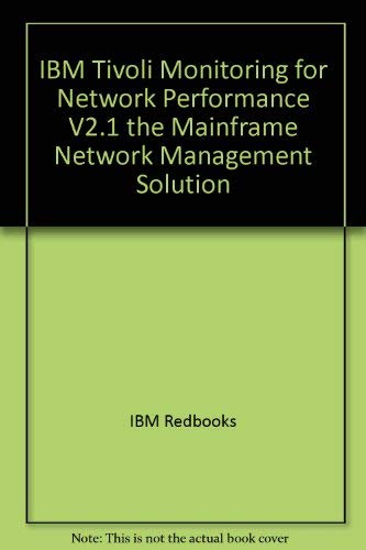 IBM Tivoli Monitoring for Network Performance V2.1 the Mainframe Network Management Solution - IBM Redbooks