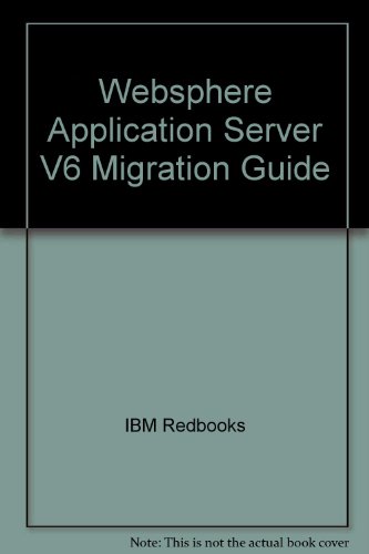 Stock image for WebSphere Application Server V6 Migration Guide [IBM Redbooks SG24-6369-00] for sale by Tiber Books