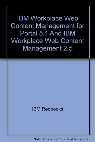 Stock image for IBM Workplace Web Content Management for Portal 5.1 and IBM Workplace Web Content Management 2.5 [IBM Redbooks SG24-6792-00] for sale by Tiber Books