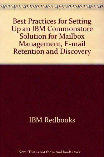 Beispielbild fr Best Practices for Setting Up an IBM Commonstore Solution: For Mailbox Management, E-mail Retention and Discovery [IBM Redbooks SG24-7325-00] zum Verkauf von Tiber Books