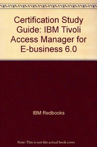 Stock image for Certification Study Guide: IBM Tivoli Access Manager for E-business 6.0 for sale by dsmbooks