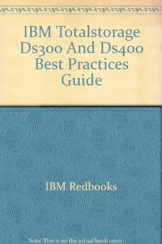 IBM Totalstorage Ds300 And Ds400 Best Practices Guide (9780738496313) by IBM Redbooks