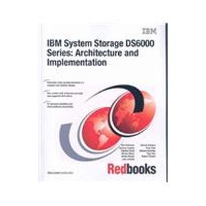 IBM System Storage DS6000 Series: Architecture and Implementation: November 2006 (9780738496993) by Dufrasne, Bertrand; Castets, Gustavo; Baird, Stephen; Bauer, Werner; Brown, Denise
