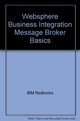 9780738497853: Websphere Business Integration Message Broker Basics