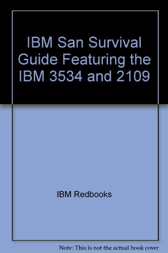 IBM San Survival Guide Featuring the IBM 3534 and 2109 (9780738499857) by IBM Redbooks