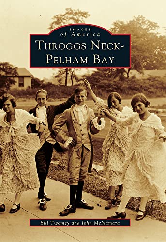 Stock image for Throggs Neck Pelham Bay (Images of America: New York) for sale by New Legacy Books