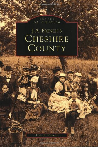 Stock image for Images of America: J.A. French's Cheshire County, New Hampshire for sale by Hedgehog's Whimsey BOOKS etc.