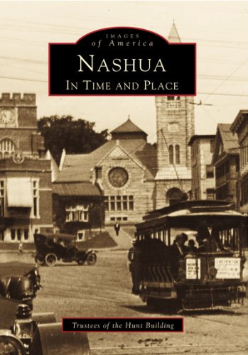 Stock image for Nashua: In Time and Place (Images of America: New Hampshire) for sale by BooksRun