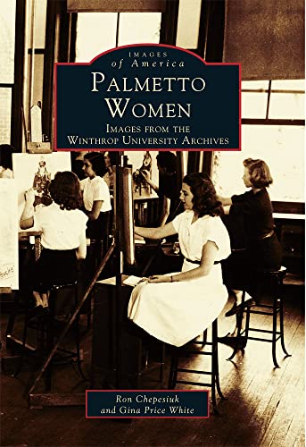 Palmetto Women (South Carolina) (9780738500355) by Chepesiuk, Ron; White, Gina Price