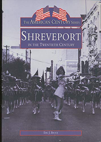 Imagen de archivo de Shreveport In The Twentieth Century (The American Century Series) a la venta por HPB Inc.