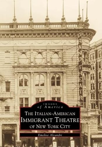 The Italian-American Immigrant Theatre in New York City (Images of America: New York)