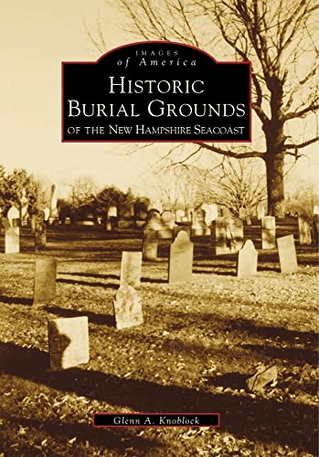 Beispielbild fr Historical Burial Grounds of the New Hampshire Seacoast zum Verkauf von Better World Books