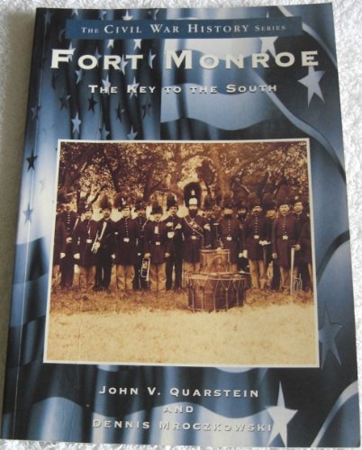 Imagen de archivo de Fort Monroe: The Key to the South (VA) (Civil War History Series) a la venta por Wonder Book