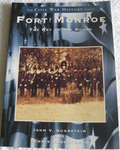 Fort Monroe: The Key to the South (VA) (Civil War History Series) - Signed Copy