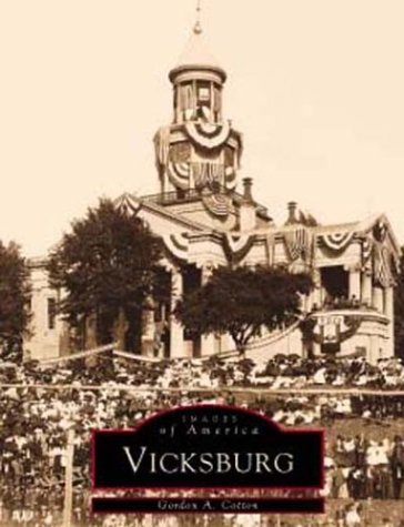 9780738501550: Vicksburg (Images of America (Arcadia Publishing))
