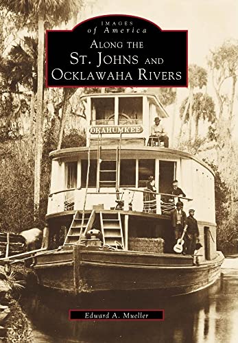 9780738501765: Along the St. Johns and Ocklawaha Rivers