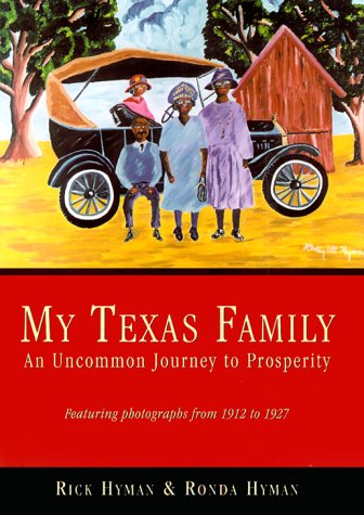 My Texas Family: An Uncommon Journey to Prosperity. Featuring Photographs from 1912 to 1927