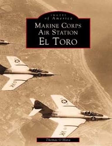 Stock image for Marine Corps Air Station El Toro (Images of America: California) for sale by John M. Gram