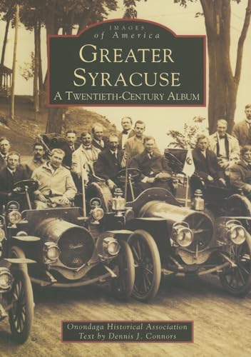 Stock image for Greater Syracuse: A Twentieth-Century Album (Images of America (Arcadia Publishing)) for sale by AwesomeBooks