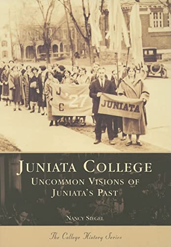 Stock image for Juniata College: Uncommon Visions of Juniata's Past (PA) (College History Series) for sale by ZBK Books