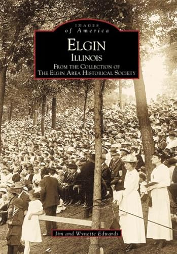 Stock image for Elgin, Illinois: From the Collection of the Elgin Area Historical Society for sale by ThriftBooks-Dallas