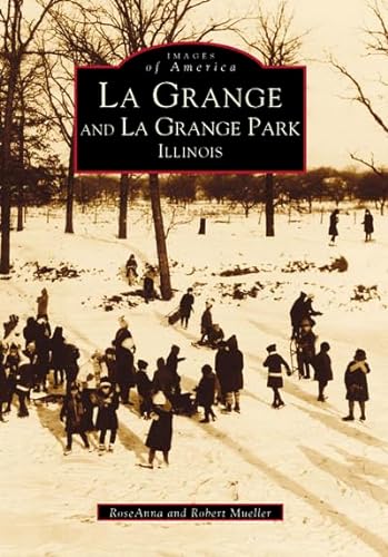 Stock image for La Grange and La Grange Park, Illinois (Images of America: Illinois) for sale by Decluttr